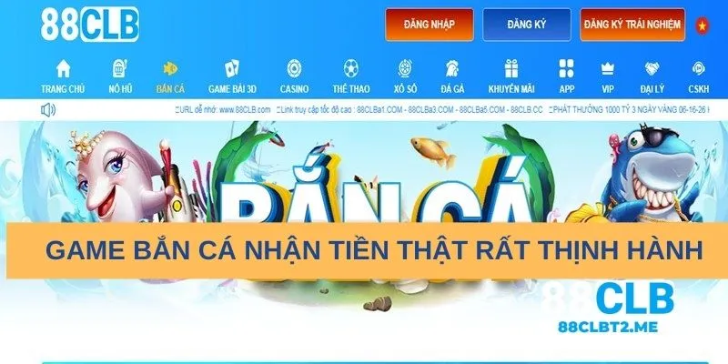 Game bắn cá nhận tiền thật đang rất thịnh hành