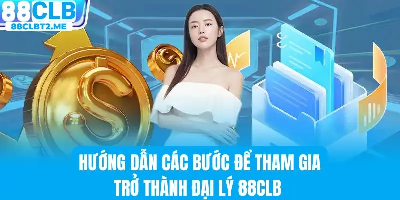 Quy trình từng bước để tham gia đại lý tại nhà cái 88CLB