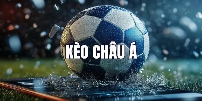 Kèo Châu Á là gì theo góc nhìn chuyên gia 88CLB 