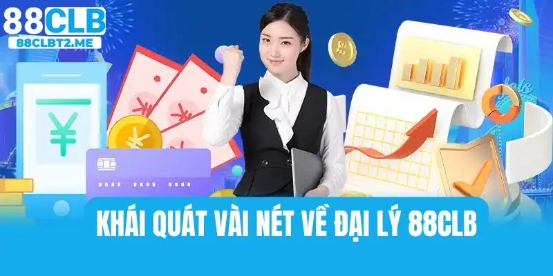 Giới thiệu tổng quan về đại lý tại 88CLB