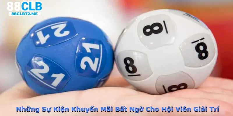 Những sự kiện khuyến mãi bất ngờ cho hội viên giải trí tại 88Clb 